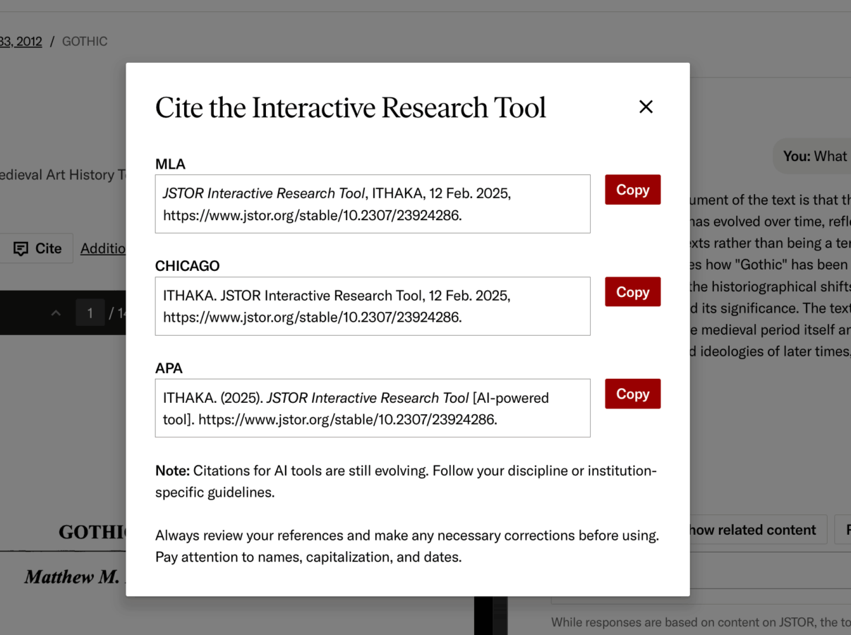 A screenshot of a citation window for the JSTOR Interactive Research Tool. The window displays citation formats in MLA, Chicago, and APA styles. Each citation includes a reference to the tool, the organization (ITHAKA), the access date (February 12, 2025), and a stable JSTOR link. A note at the bottom mentions that citations for AI tools are still evolving and advises users to review references for accuracy. Each citation format has a "Copy" button next to it for easy copying.